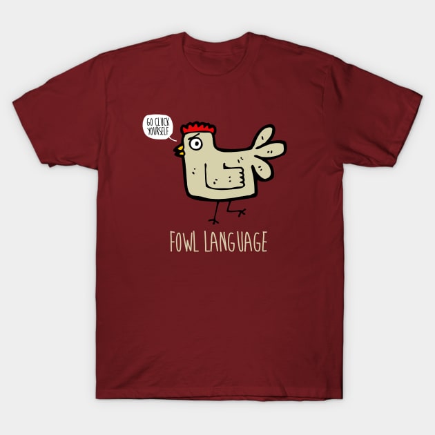 FOWL LANGUAGE T-Shirt by ROBZILLA